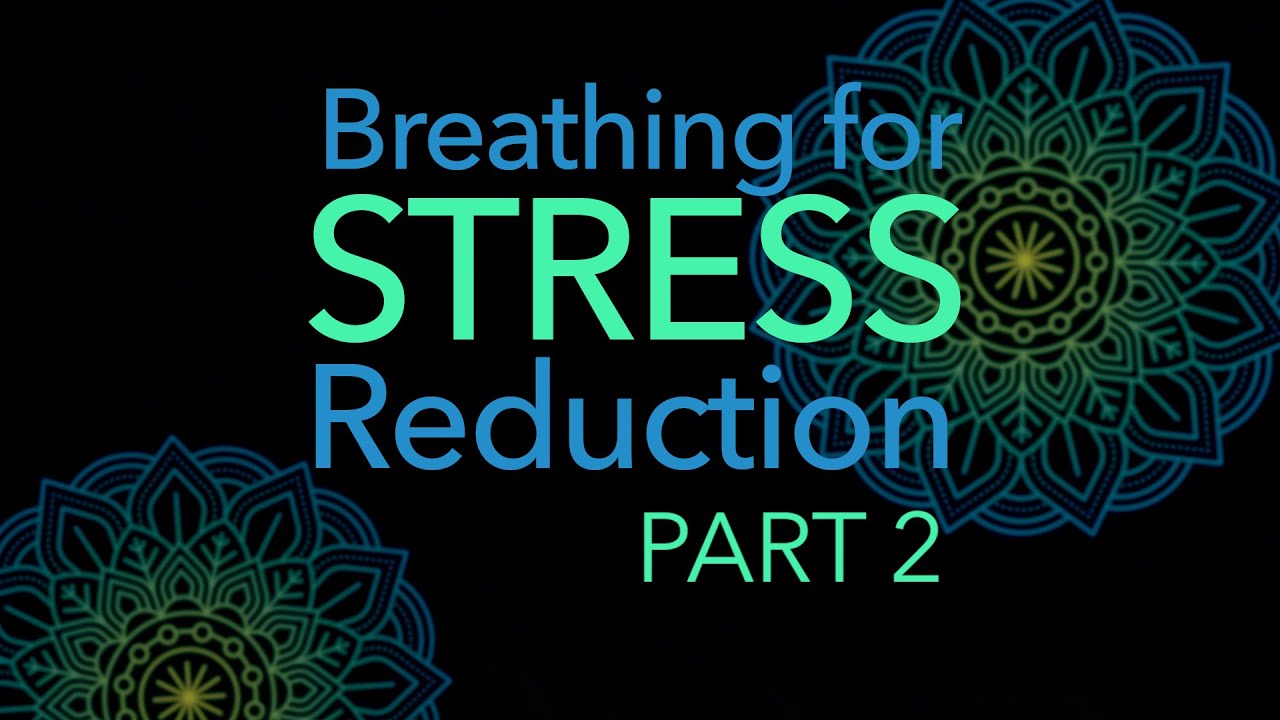 Breathing for Stress Reduction, Part 2