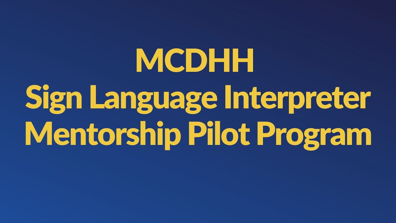 MCDHH Announcement: The Sign Language Interpreter Mentorship Pilot Program